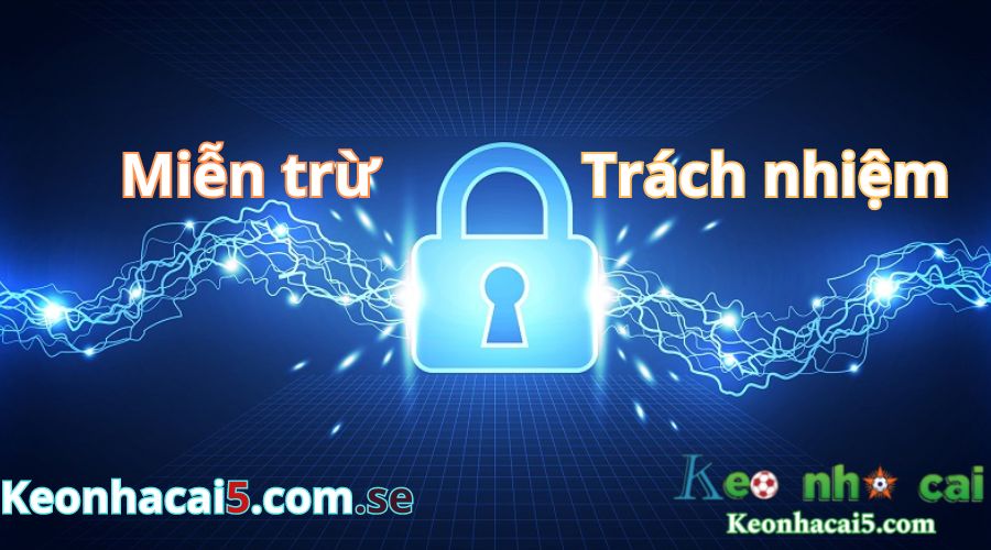 Miên trừ trách nhiệm keonhacai5